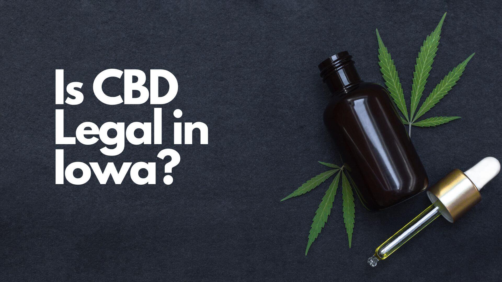 You are currently viewing Is CBD Legal in Iowa?