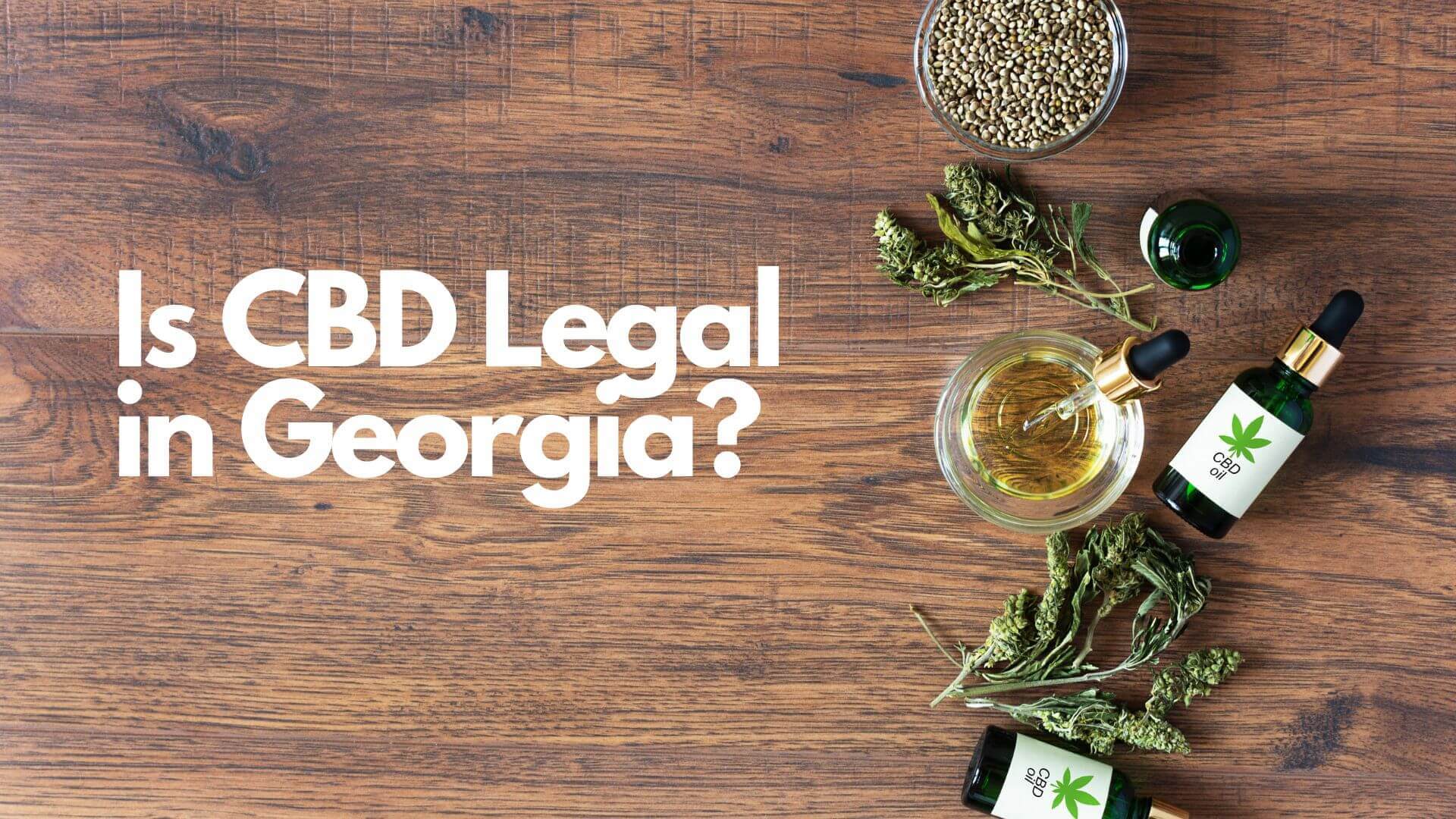You are currently viewing Is CBD Legal in Georgia?