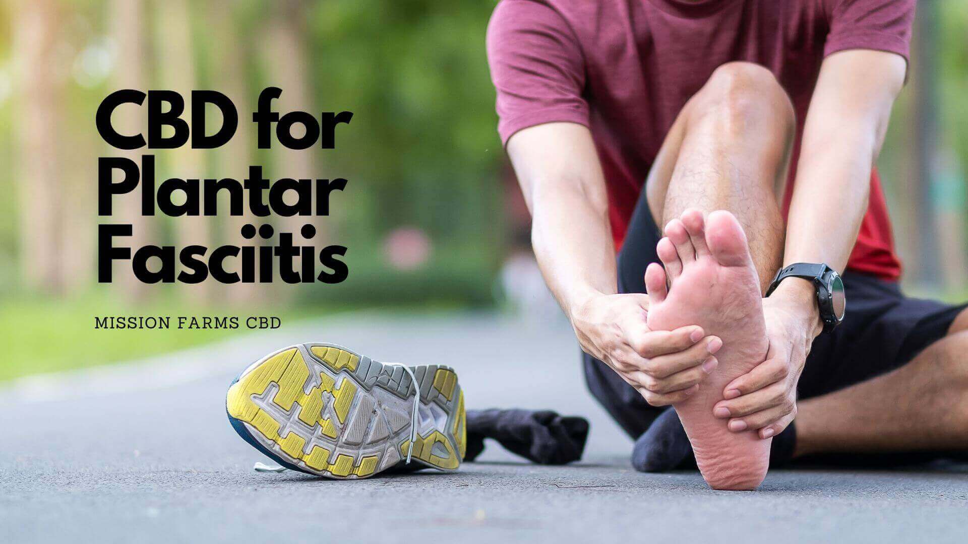 You are currently viewing CBD for Plantar Fasciitis
