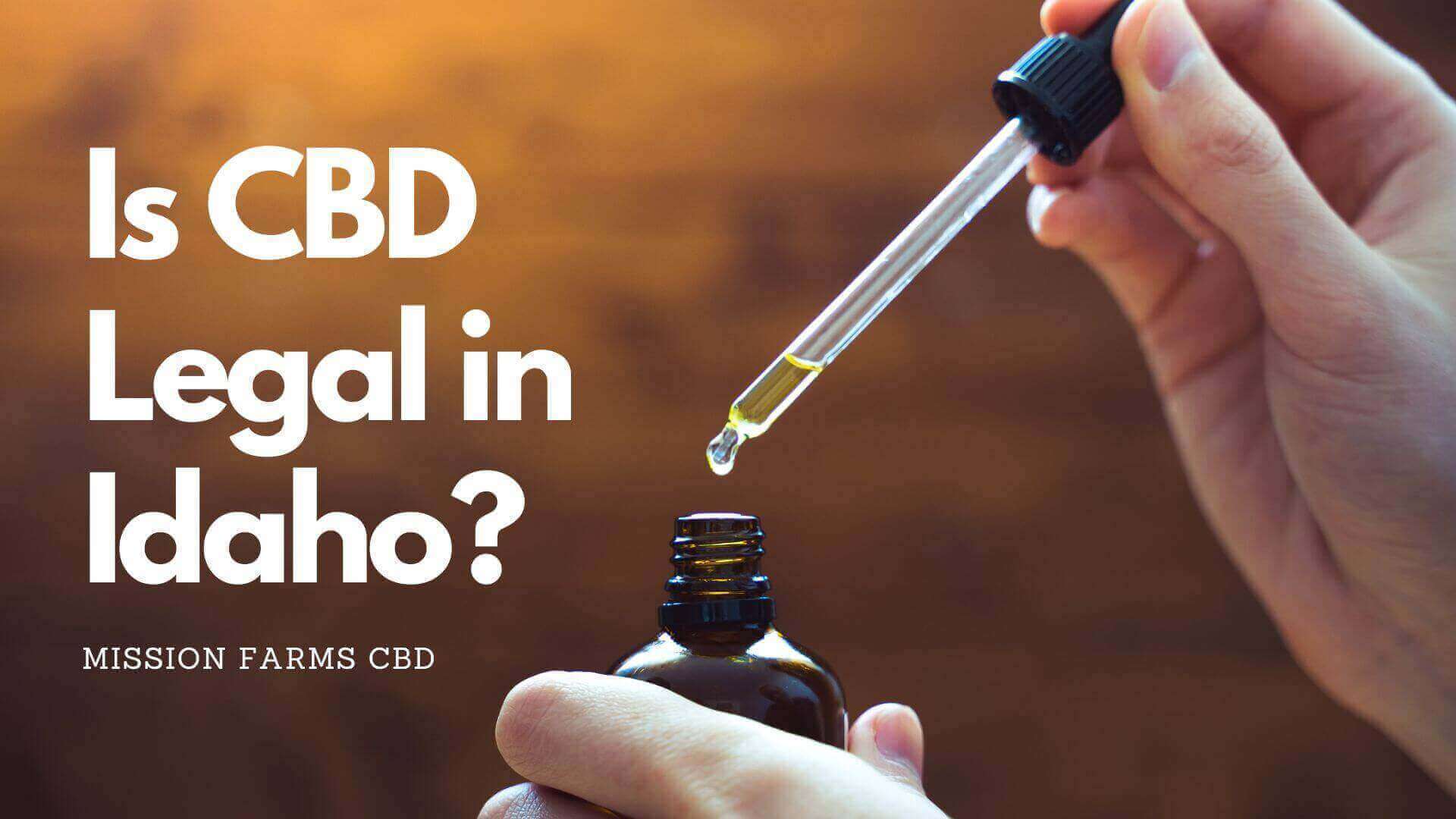 Is CBD Legal in Idaho? - Idaho CBD Law News 2024