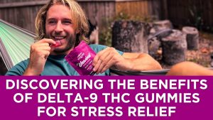 Read more about the article Discovering the Benefits of Delta-9 THC Gummies for Stress Relief