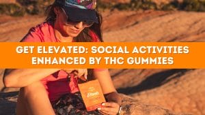 Read more about the article Get Elevated: Social Activities Enhanced by THC Gummies
